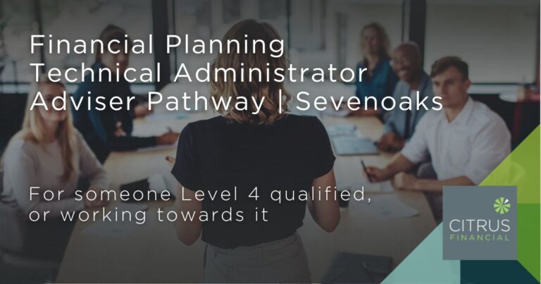 Financial Planning Technical Administrator role at Citrus Financial in Sevenoaks